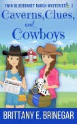 Cover-Bild zum Titel 'Caverns, Clues, and Cowboys (Twin Bluebonnet Ranch Mysteries, #1)' von 'Brittany E. Brinegar'