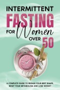 Cover-Bild zum Titel 'Intermittent Fasting For Women Over 50' von 'Casey Caldwell'
