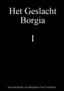 Cover-Bild zum Titel 'Het Geslacht Borgia' von 'Benjamin van Tourhout'