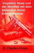 Inspektor Head und der Mordfall mit dem bellenden Hund: Kriminalroman - E. Charles Vivian