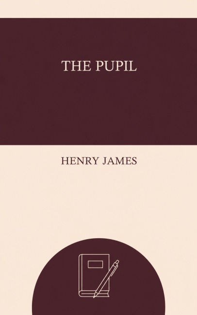 The Pupil - Henry James