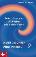 Wenn die Ohren müde werden - Gerhard M. Wissler