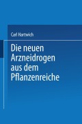 Cover-Bild zum Titel 'Die Neuen Arzneidrogen aus dem Pflanzenreiche' von 'Na Hartwich'