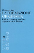 Cover-Bild zum Titel 'La formazione originaria. Paideia, humanitas, perfectio, dignitas hominis, Bildung' von 'Giancarla Sola'