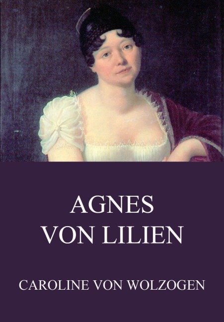 Agnes von Lilien - Caroline Von Wolzogen