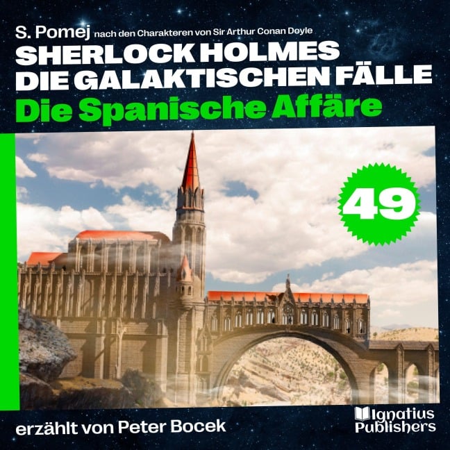 Die Spanische Affäre (Sherlock Holmes - Die galaktischen Fälle, Folge 49) - Arthur Conan Doyle, S. Pomej