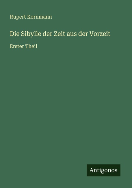 Die Sibylle der Zeit aus der Vorzeit - Rupert Kornmann