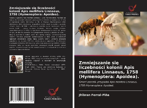 Zmniejszanie si¿ liczebno¿ci kolonii Apis mellifera Linnaeus, 1758 (Hymenoptera: Apoidea). - Jhibran Ferral-Piña