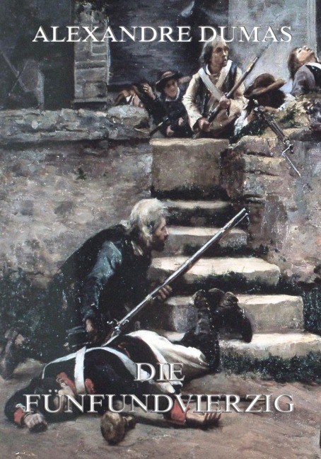 Die Fünfundvierzig - Alexandre Dumas