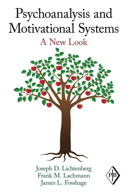 Psychoanalysis and Motivational Systems - Joseph D. Lichtenberg, Frank M. Lachmann, James L. Fosshage
