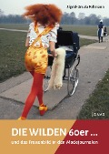Cover-Bild zum Titel 'Die WILDEN 60er' von 'Sigrid-Ursula Follmann'