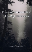 Canada's Vulnerability to Far-Right Extremism - Vanida Plamondon