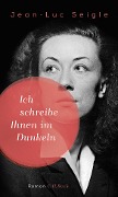 Cover-Bild zum Titel 'Ich schreibe Ihnen im Dunkeln' von 'Jean-Luc Seigle'