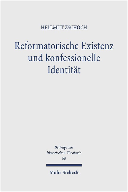 Reformatorische Existenz und konfessionelle Identität - Hellmut Zschoch
