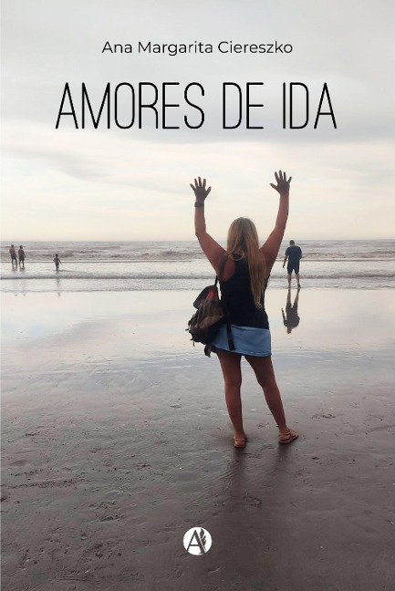 Amores de ida - Ana Margarita Ciereszko
