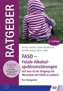 Cover-Bild zum Titel 'FASD - Fetale Alkoholspektrumstörungen' von 'Annika Thomsen, Gisela Michalowski, Gerhild Landeck, Katrin Lepke'