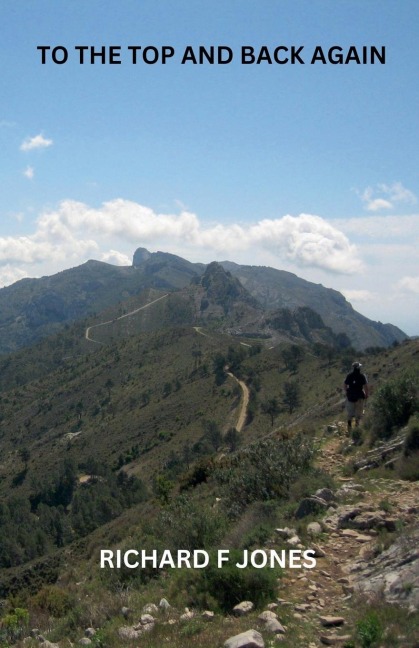 To the Top and Back Again - Richard F Jones