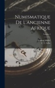 Cover-Bild zum Titel 'Numismatique De L'Ancienne Afrique; Volume 2' von 'C T Falbe, Ludwig Müller'