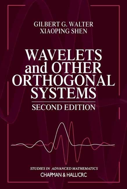 Wavelets and Other Orthogonal Systems - Gilbert G. Walter, Xiaoping Shen