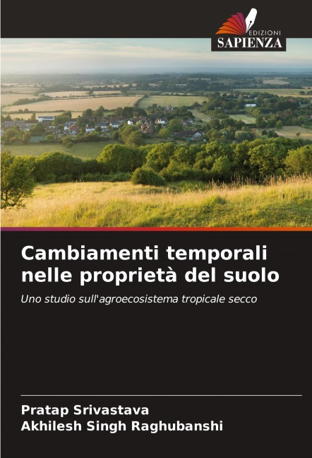 Cambiamenti temporali nelle proprietà del suolo - Pratap Srivastava, Akhilesh Singh Raghubanshi