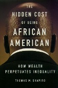 Cover-Bild zum Titel 'The Hidden Cost of Being African American' von 'Thomas M. Shapiro'