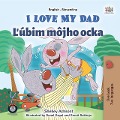I Love My Dad Lubim môjho ocka (English Slovak Bilingual Collection) - Shelley Admont, Kidkiddos Books