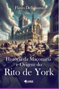 Cover-Bild zum Titel 'História Da Maçonaria E Origem Do Rito De York' von 'Flavio Dellazzana'