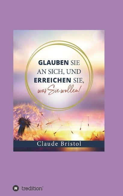 Glauben Sie an sich, und erreichen Sie, was Sie wollen - Claude Bristol
