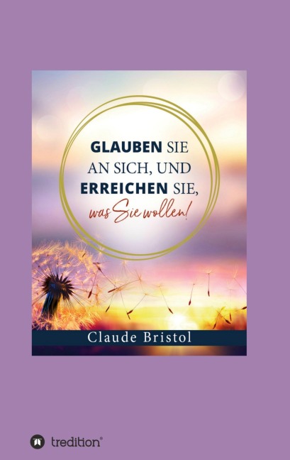 Glauben Sie an sich, und erreichen Sie, was Sie wollen - Claude Bristol