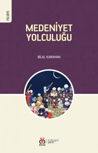 Medeniyet Yolculugu - Bilal Karahan