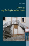 Cover-Bild zum Titel 'Unterwegs auf den Stufen meines Lebens' von 'Erich Rüppel'
