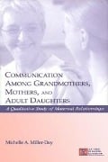 Cover-Bild zum Titel 'Communication Among Grandmothers, Mothers, and Adult Daughters' von 'Michelle A. Miller-Day'