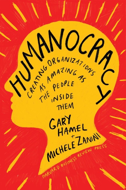 Humanocracy - Gary Hamel, Michele Zanini