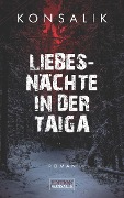 Cover-Bild zum Titel 'Liebesnächte in der Taiga' von 'Heinz G. Konsalik'