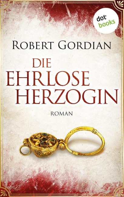 Die ehrlose Herzogin - Robert Gordian