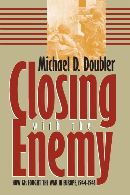 Closing with the Enemy - Michael D. Doubler