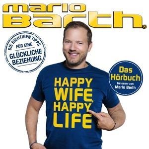 Happy Wife, Happy Life - Mario Barth