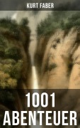 Cover-Bild zum Titel '1001 Abenteuer' von 'Kurt Faber'