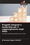 Cover-Bild zum Titel 'Progetti integrati e leadership per il raggiungimento degli SDGs' von 'Brondon Niguel Vouofo'