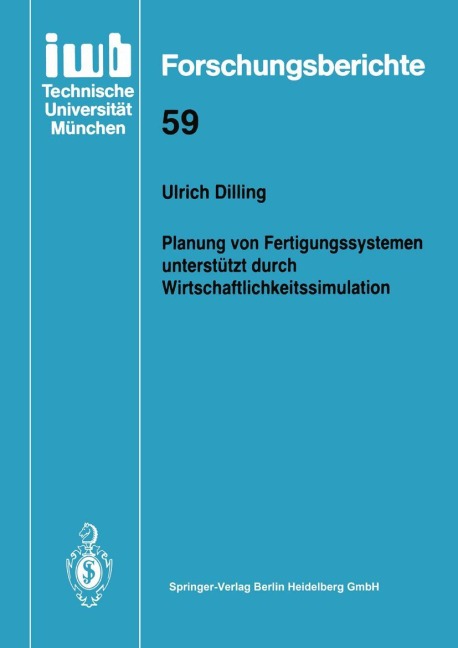 Planung von Fertigungssystemen unterstützt durch Wirtschaftlichkeitssimulation - Ulrich Dilling