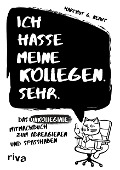 Cover-Bild zum Titel 'Ich hasse meine Kollegen. Sehr.' von 'Hartmut G. Nervt'