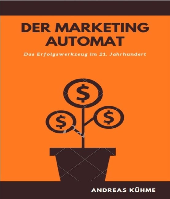 Der Marketing Automat - Andreas Kuehme