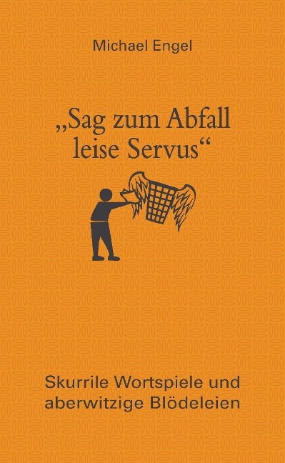 "Sag zum Abfall leise Servus" - Michael Engel
