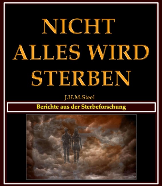 Nicht alles wird sterben - J. H. M. Steel