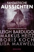 Cover-Bild zum Titel 'Fantastische Aussichten: Fantasy & Science Fiction bei Knaur #5' von 'Markus Heitz, Katharina V. Haderer, Michael J. Sullivan, Boris Koch, Leigh Bardugo'