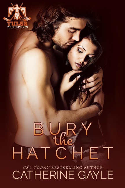 Bury the Hatchet (Tulsa Thunderbirds, #1) - Catherine Gayle