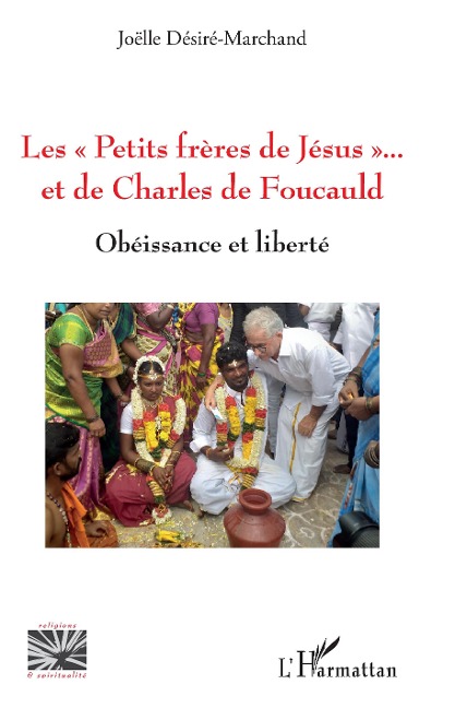 Les "Petits frères de Jésus" et de Charles de Foucauld - Desire-Marchand