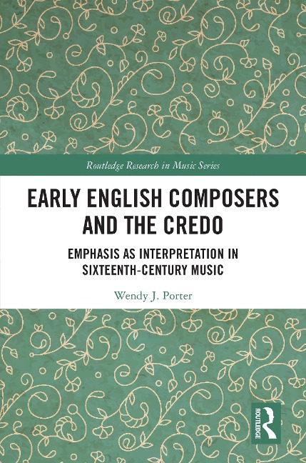 Early English Composers and the Credo - Wendy J Porter
