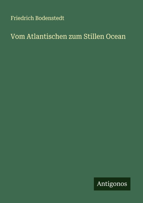 Vom Atlantischen zum Stillen Ocean - Friedrich Bodenstedt