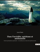 Cover-Bild zum Titel 'Dans l'invisible, spiritisme et médiumnité' von 'Léon Denis'